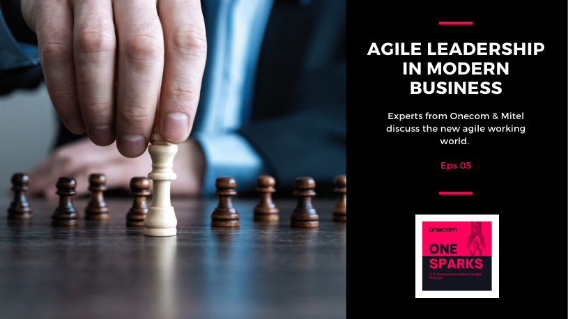 OneSPARKS Podcast Episode 5: Agile Leadership in Modern Business