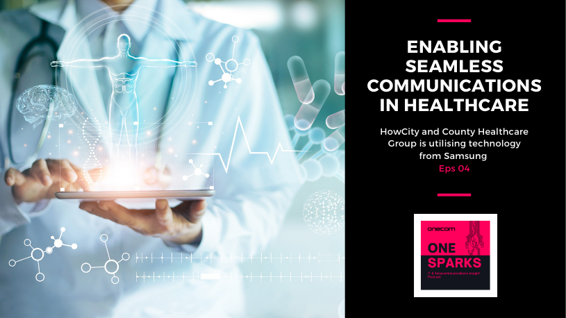 OneSparks Episode 4: Enabling Seamless Communications in Healthcare