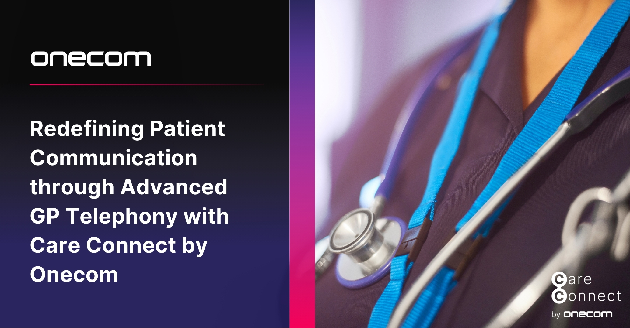 Redefining Patient Communication through Advanced GP Telephony with Care Connect by Onecom