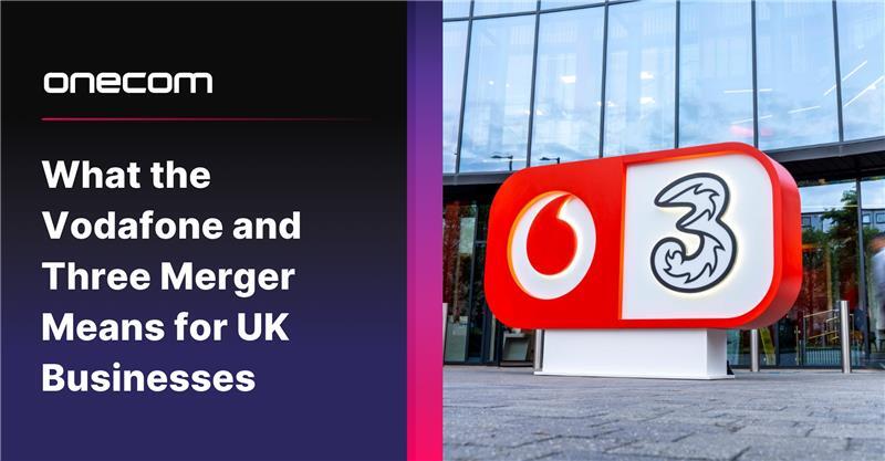 What the Vodafone and Three Merger Means for UK Businesses